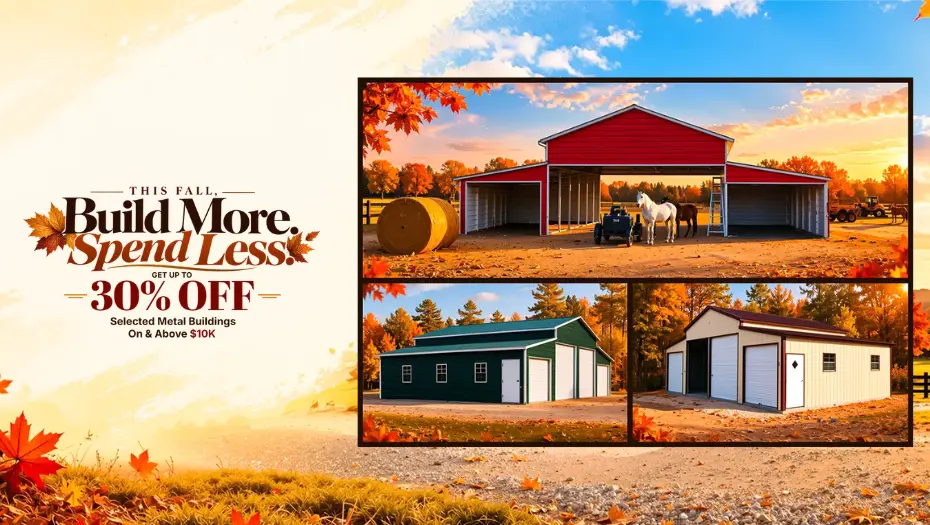 Fall Sale 2026 Is Now Live: Save Up To 30% on Metal Barns, Garages & More