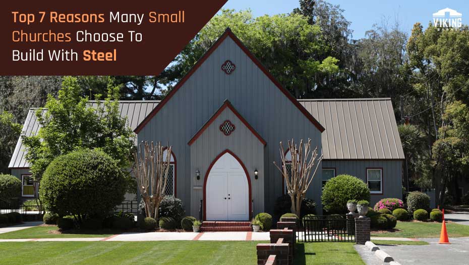 Top 7 Reasons Many Small Churches Choose To Build With Steel