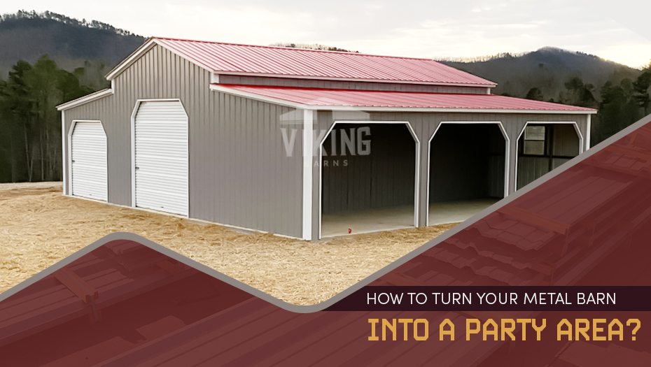 How to Turn Your Metal Barn into a Party Area?