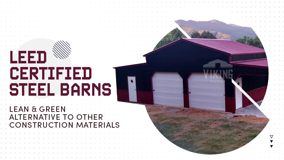 LEED Certified Steel Barns: Lean & Green Alternative to Other Construction Materials