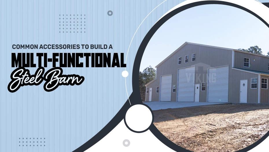 Common Accessories to Build a Multifunctional Steel Barn