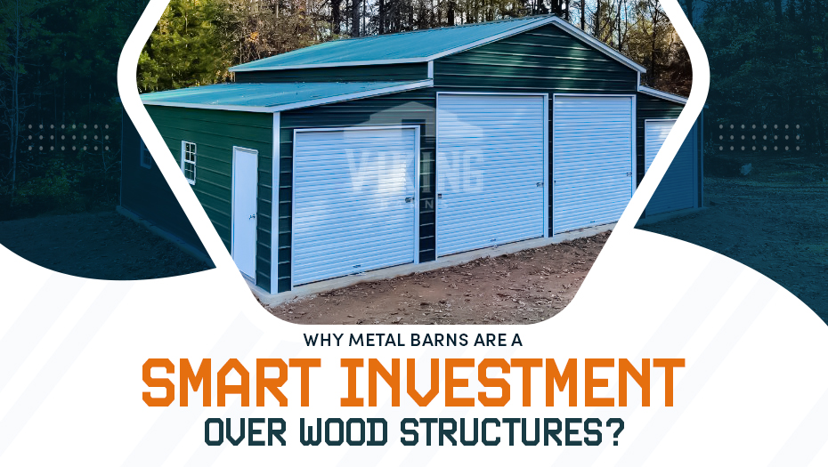 Why Metal Barns are a Smart Investment over Wood Structures?