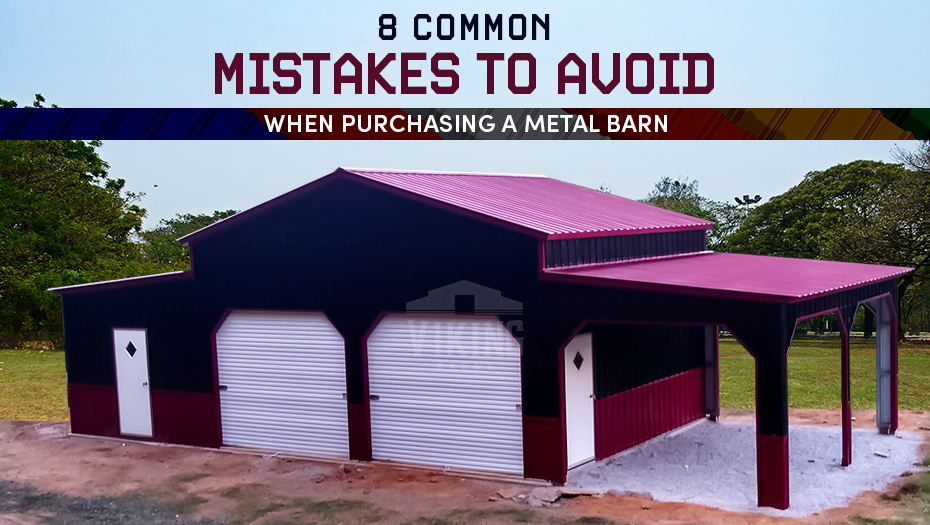 8 Common Mistakes To Avoid When Purchasing A Metal Barn