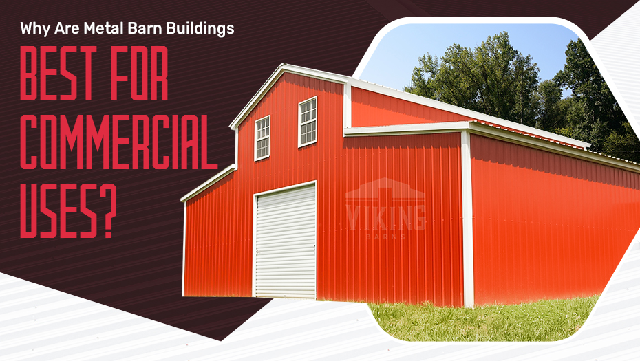 Why Are Metal Barn Buildings Best For Commercial Uses?