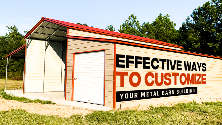 7 Effective Ways To Customize Your Metal Barn Building