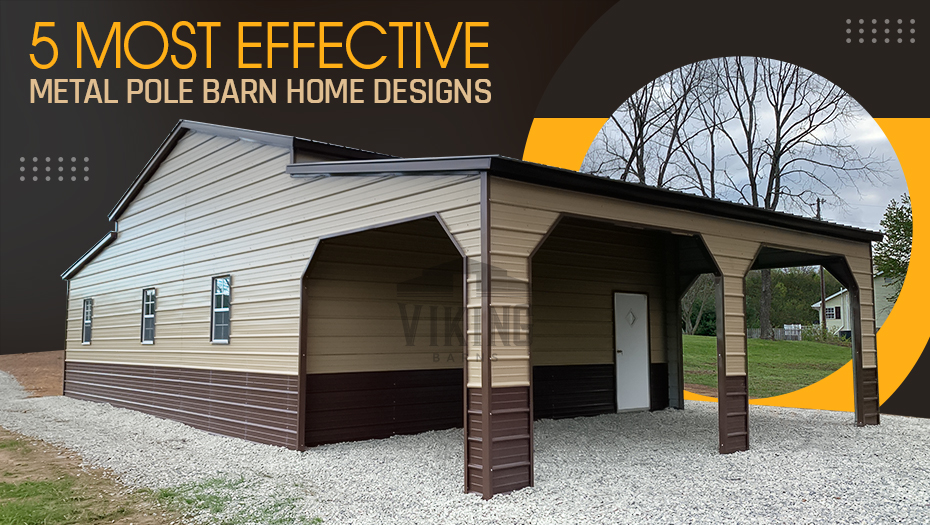 5 Most Effective Metal Pole Barn Home Designs