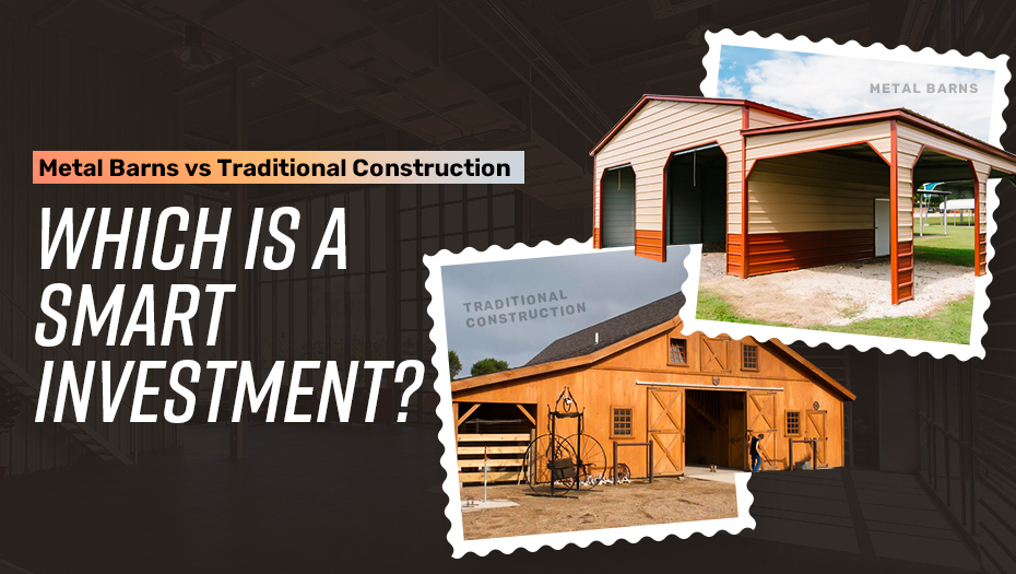 Metal Barns vs. Traditional Construction Which is More CostEffective?