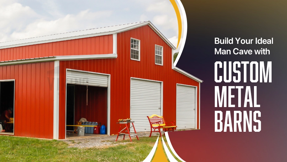 Build Your Ideal Man Cave with Custom Metal Barns