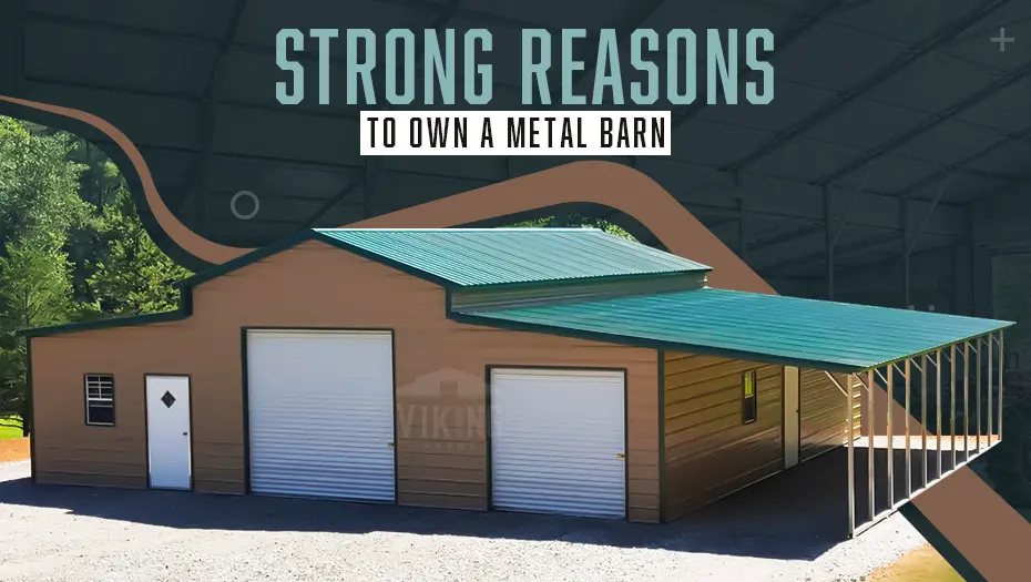 Strong Reasons To Own A Metal Barn