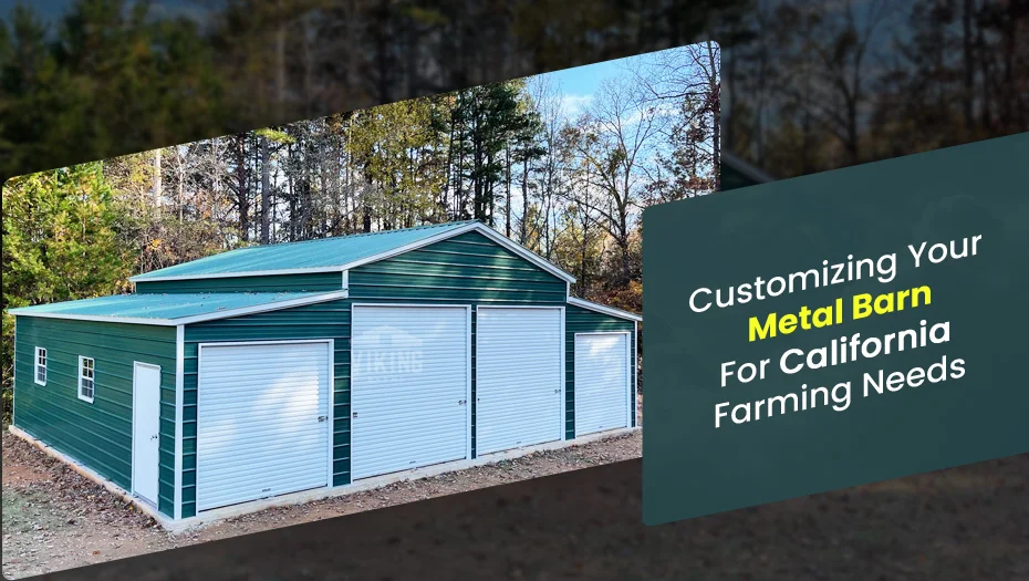 Customizing Your Metal Barn For California Farming Needs