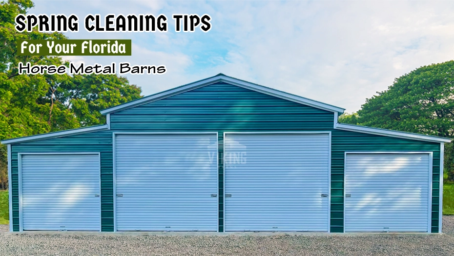 Spring Cleaning Tips For Your Florida Horse Metal Barns