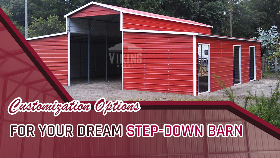 Customization Options For Your Dream Step-Down Barn