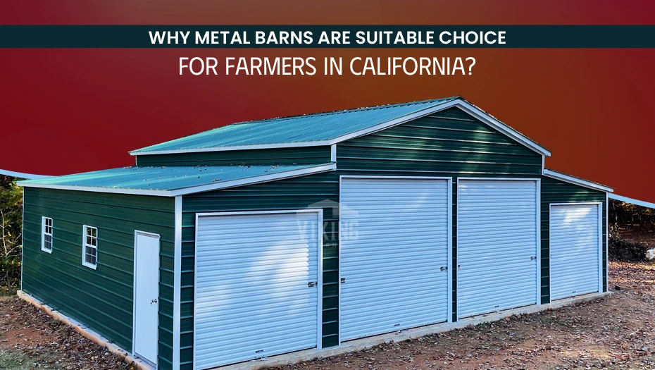 Why Metal Barns are Suitable Choice For Farmers in California?