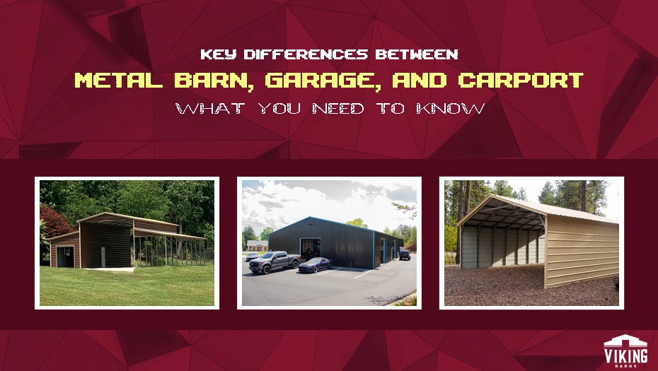 Key Differences Between Metal Barn, Garage, and Carport: What You Need to Know
