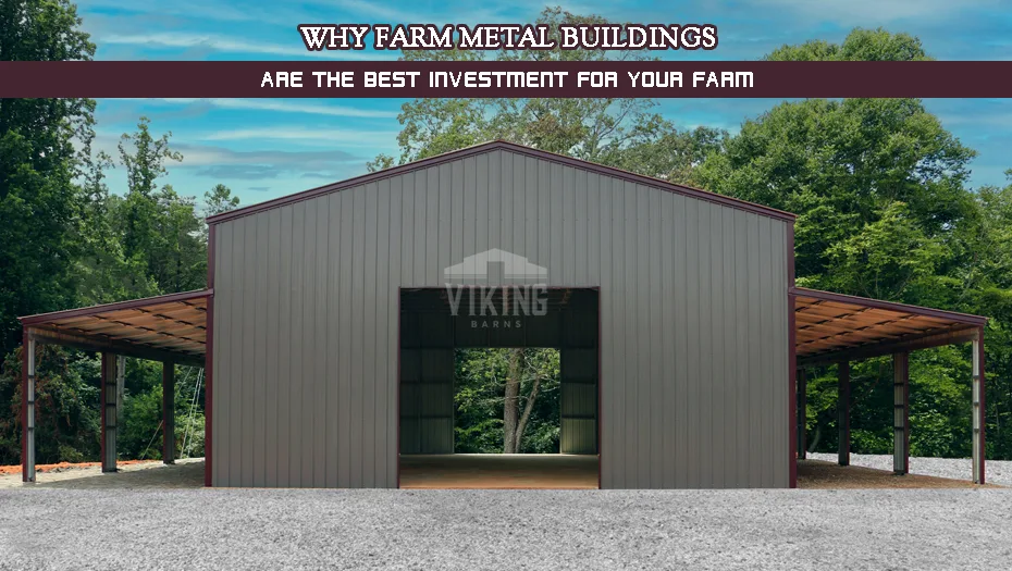 Why Farm Metal Buildings Are The Best Investment For Your Farm?