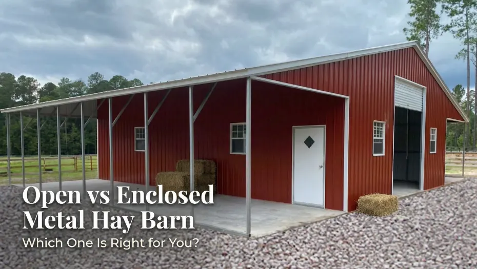 Open vs Enclosed Metal Hay Barn: Which Is Better?
